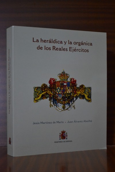 LA HERLDICA Y LA ORGNICA DE LOS REALES EJRCITOS